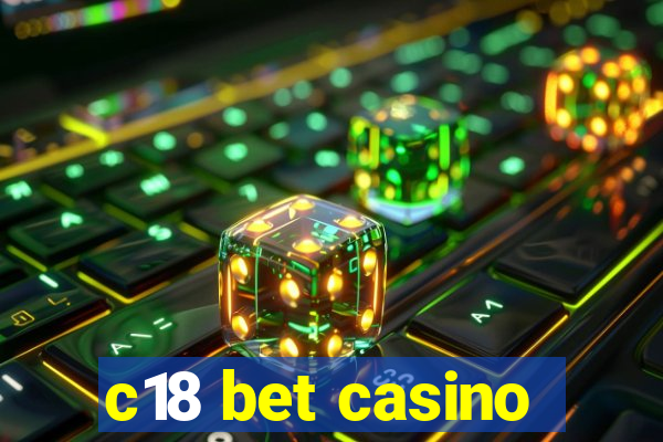 c18 bet casino